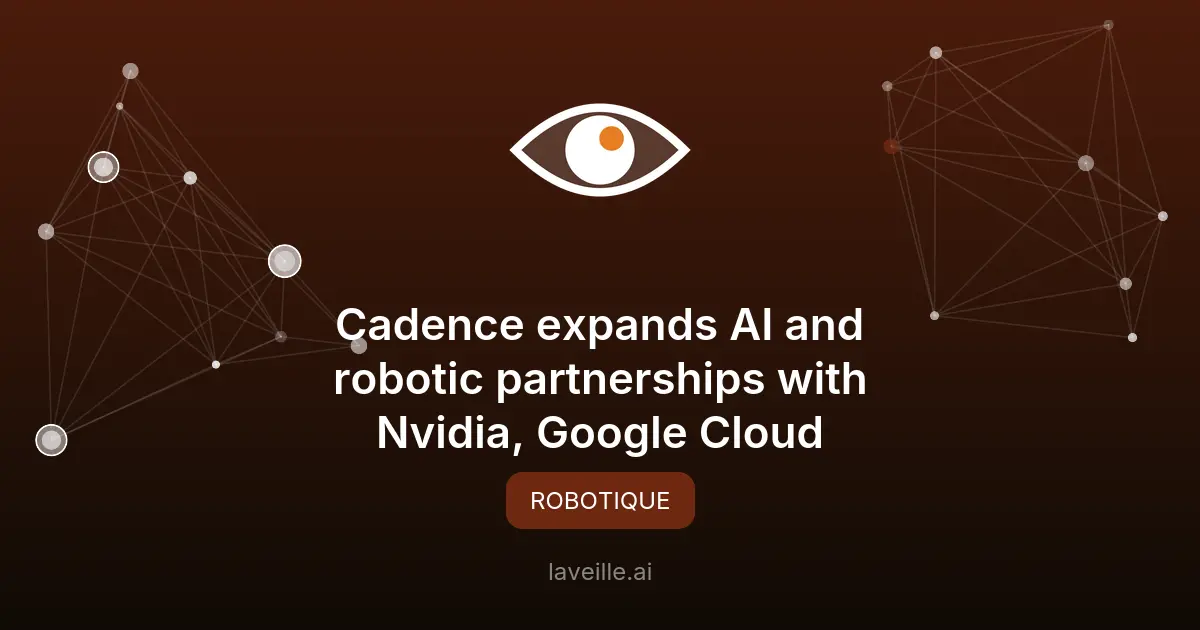 Cadence renforce ses partenariats IA avec Nvidia et Google Cloud