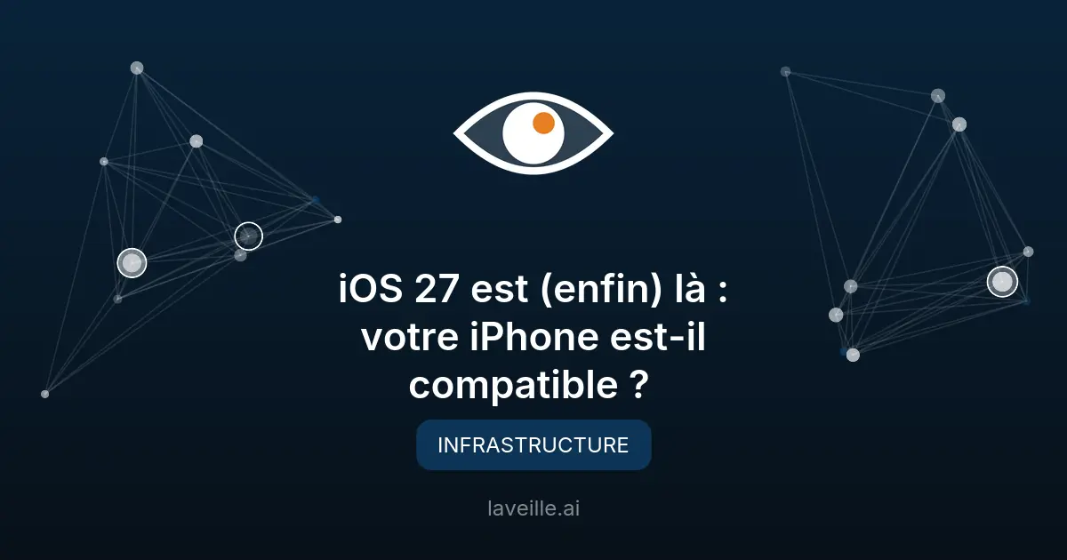 iOS 27 : compatibilité et nouveautés