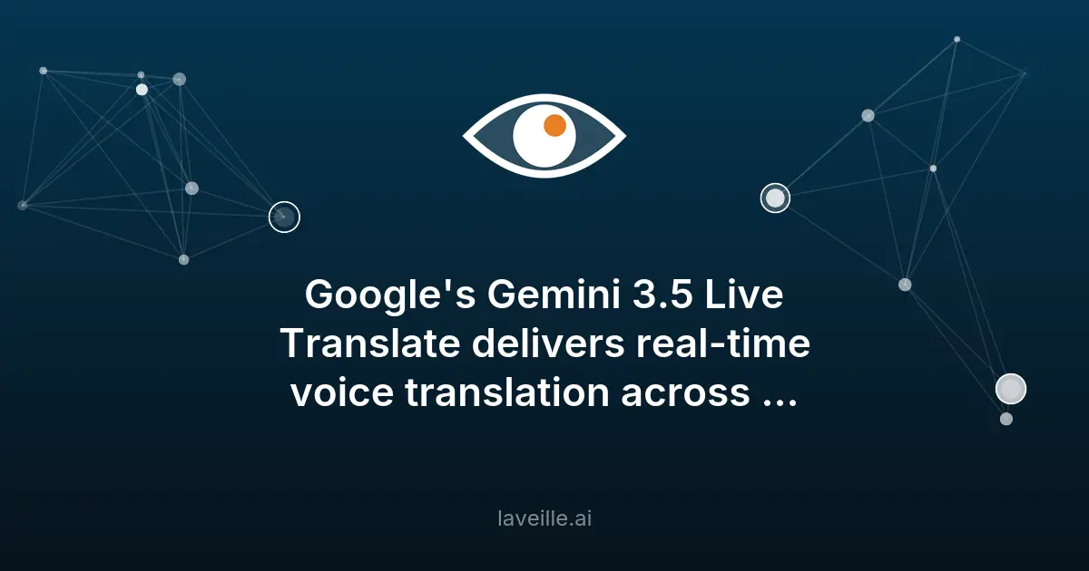 Google Gemini 3.5 Live Translate : traduction en temps réel