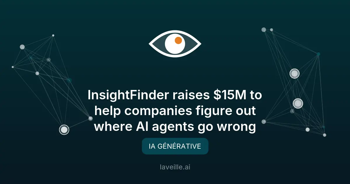 InsightFinder lève 15M$ pour fiabiliser les modèles IA