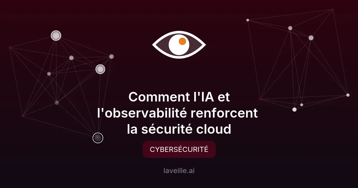 IA et observabilité : renforcer la sécurité cloud