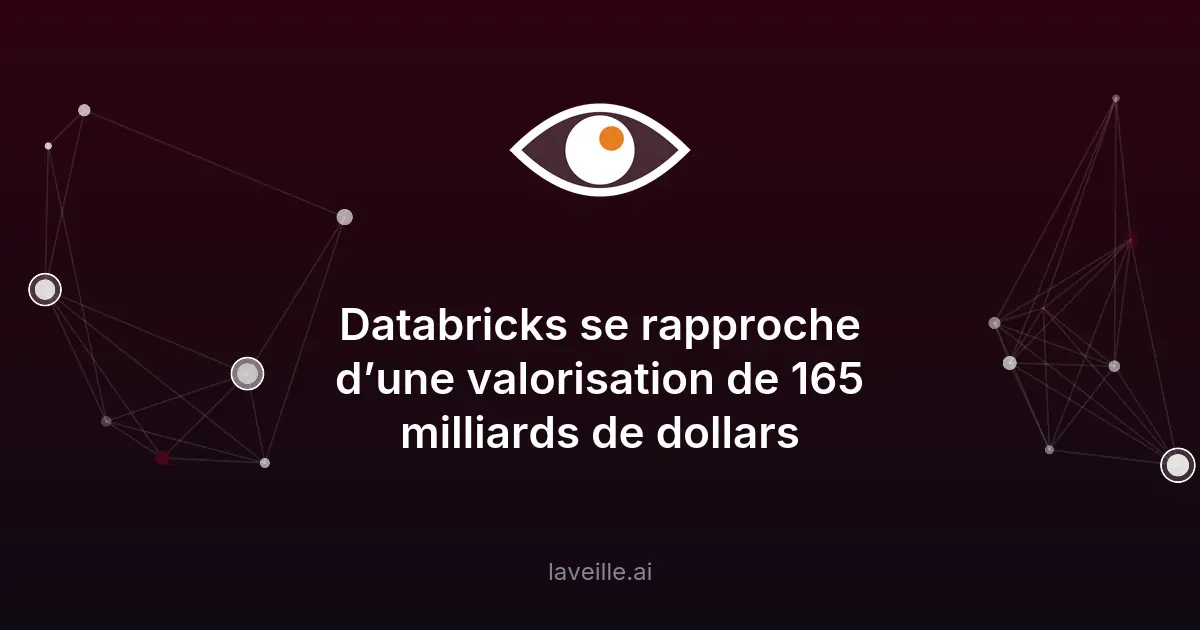 Databricks vise une valorisation de 165 milliards de dollars
