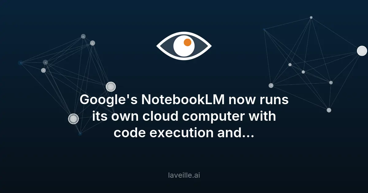 Google améliore NotebookLM avec exécution de code cloud