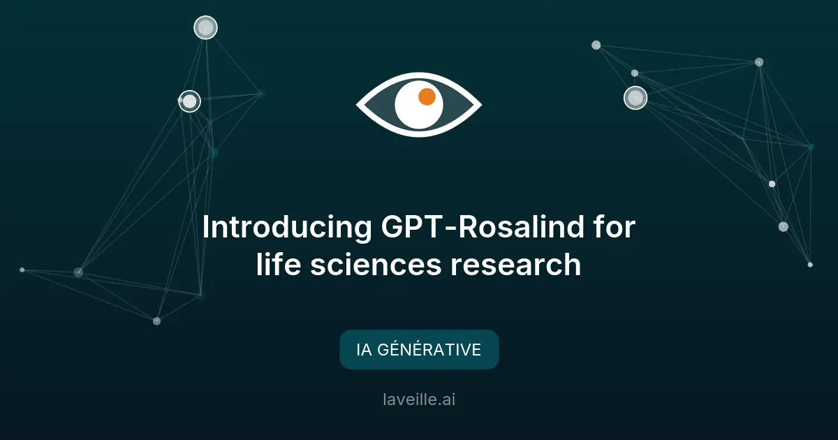 GPT-Rosalind : l'IA d'OpenAI pour les sciences de la vie