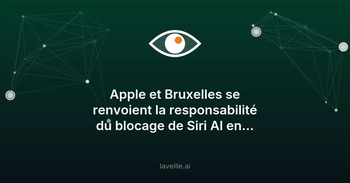 Apple bloque Siri AI en Europe : le conflit avec Bruxelles