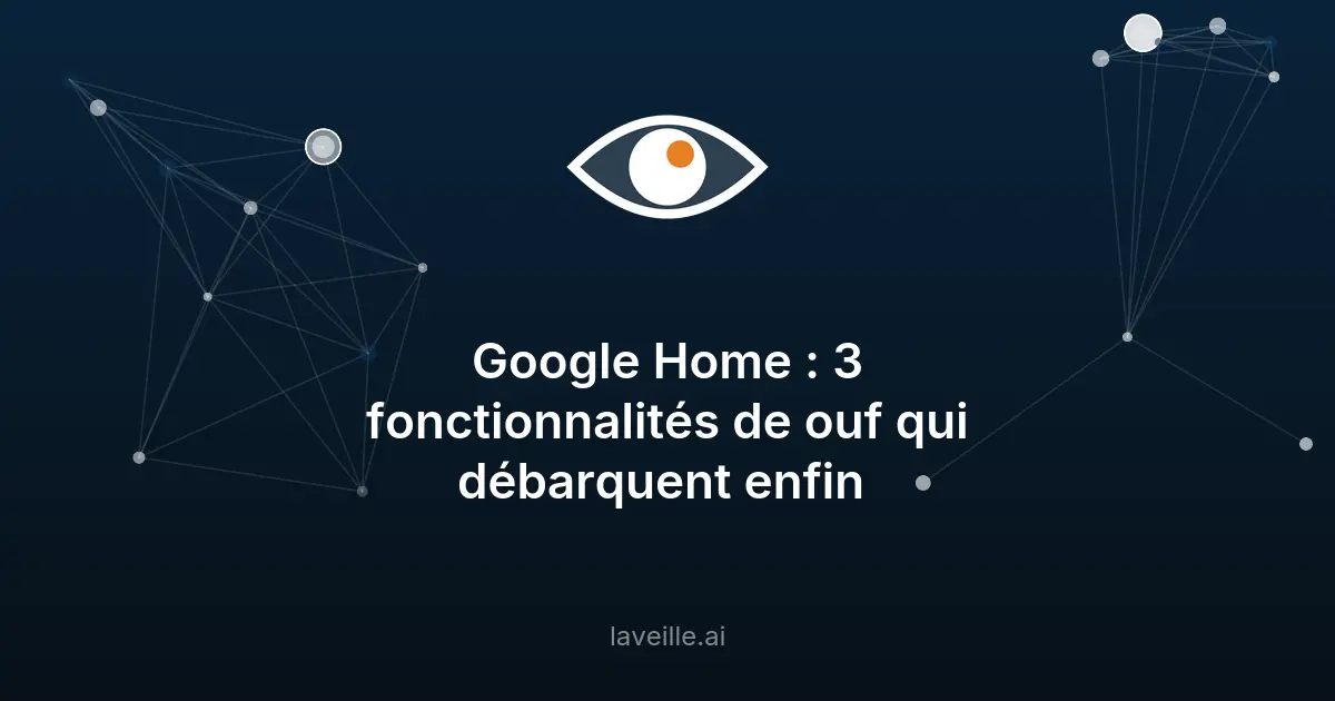 Google Home : 3 nouvelles fonctionnalités innovantes