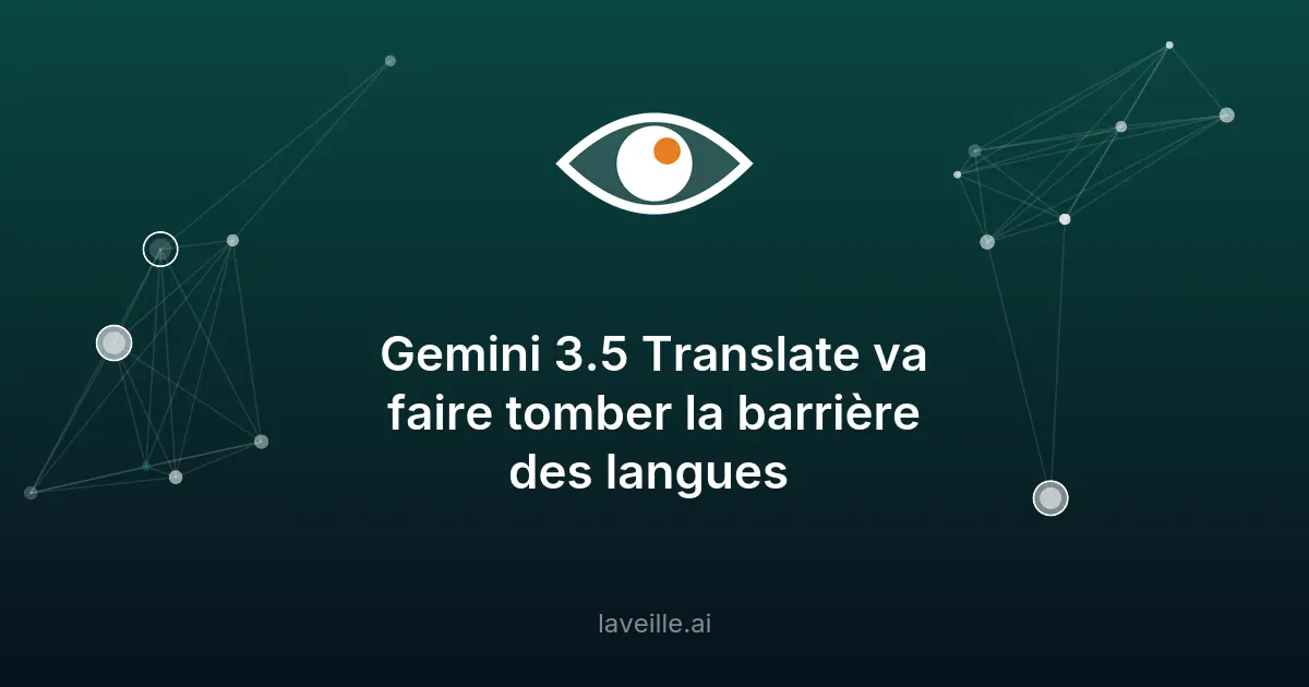 Gemini 3.5 Translate : Révolution de la traduction en temps réel