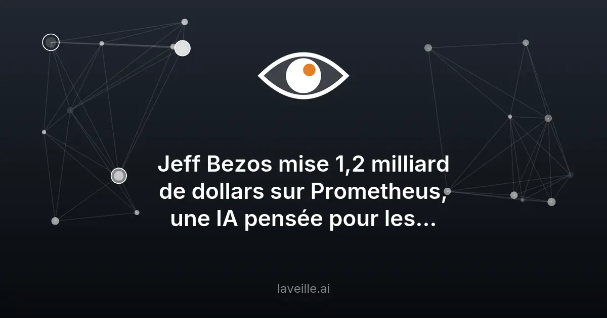 Jeff Bezos investit 1,2 milliard dans Prometheus, une IA pour ingénieurs