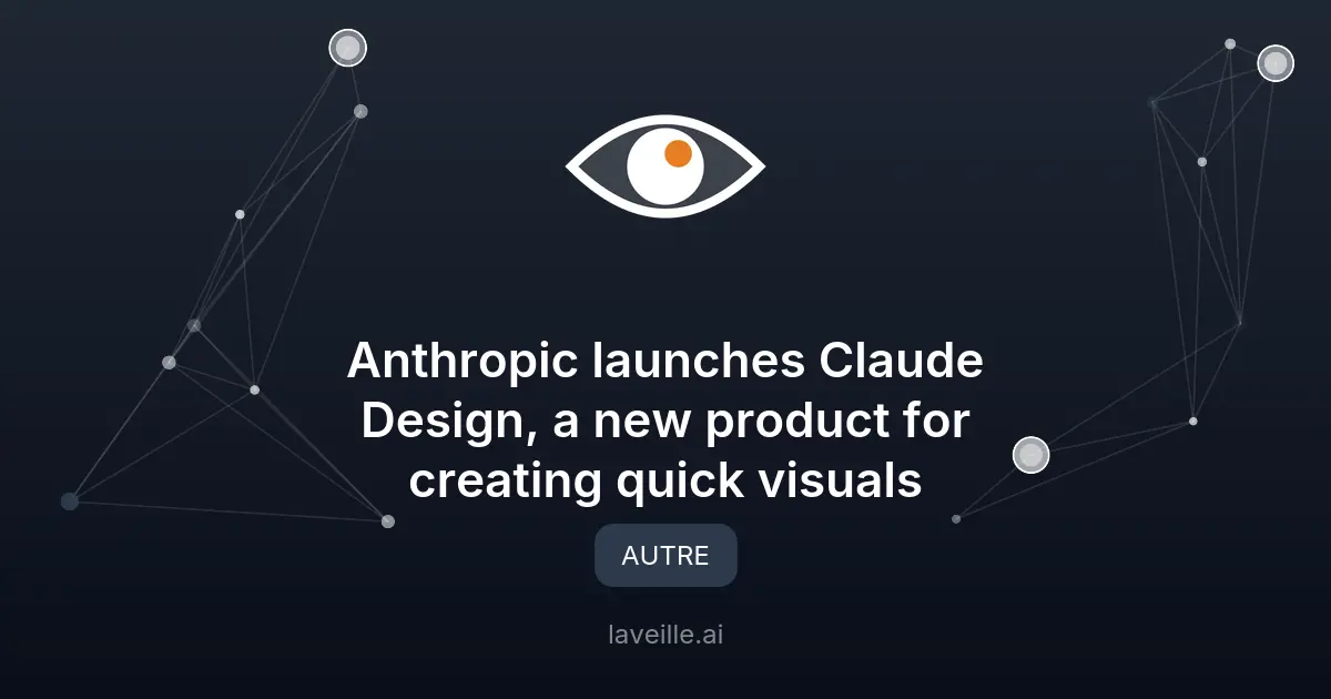 Anthropic dévoile Claude Design pour créer des visuels rapidement