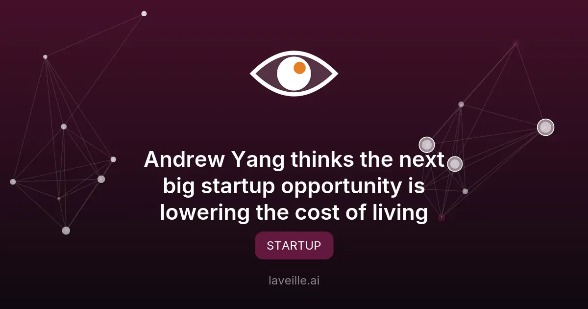 Andrew Yang : réduire les coûts de la vie, la prochaine opportunité startup