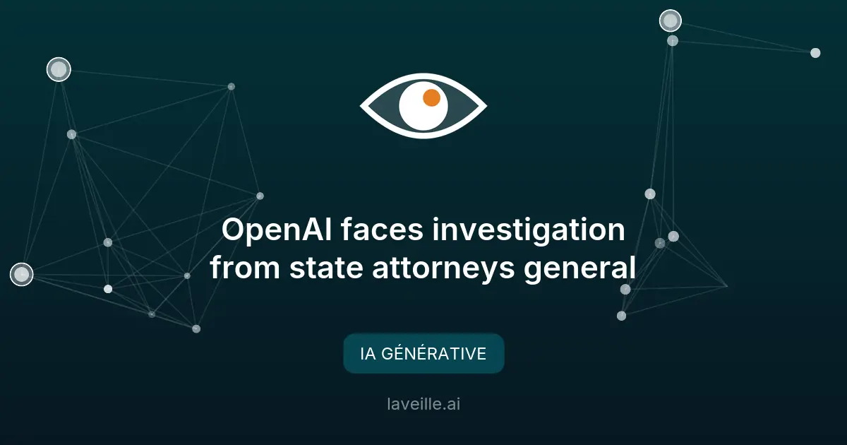 OpenAI enquêté par les procureurs généraux américains