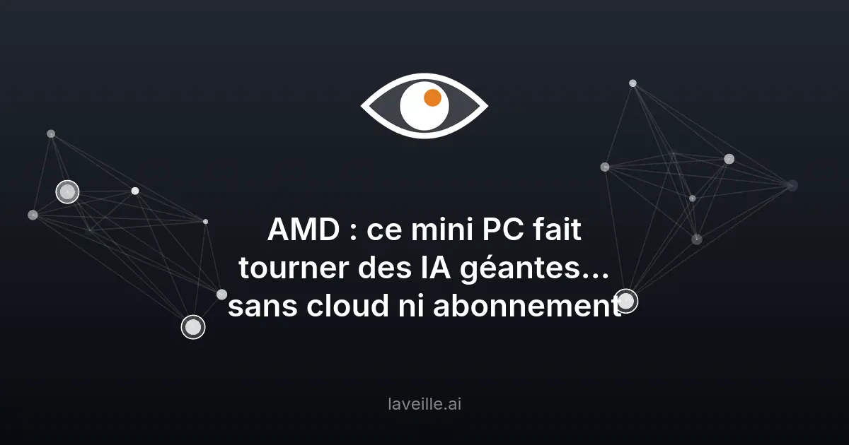 IA locale : ce mini PC AMD fait tourner de très gros modèles sans infonuagique ni abonnement