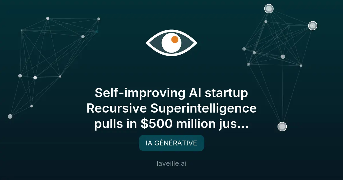 Recursive Superintelligence lève 500M$ pour une IA auto-améliorante