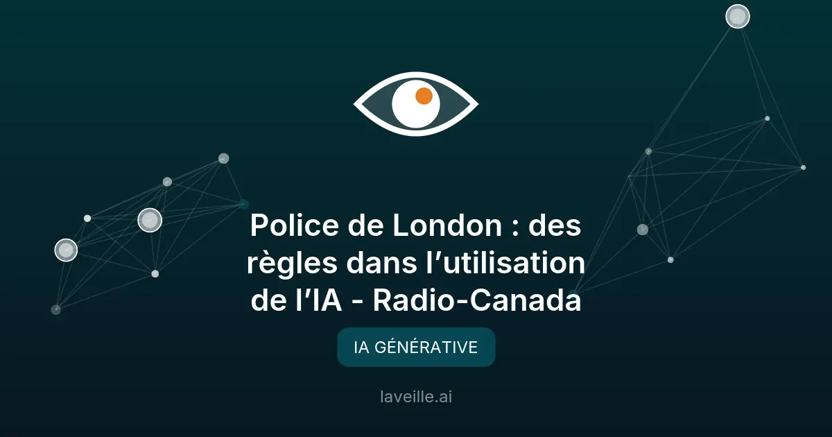 London adopte un cadre strict pour l'IA dans la police