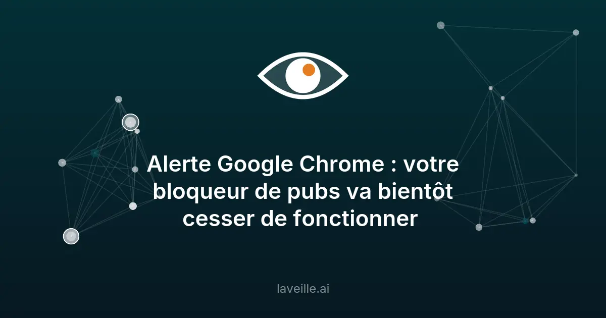 Google Chrome supprime les bloqueurs de pubs Manifest V2