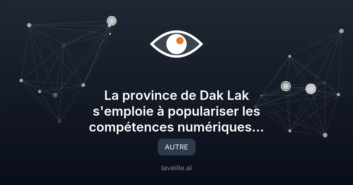 Dak Lak : Vers une alphabétisation numérique totale
