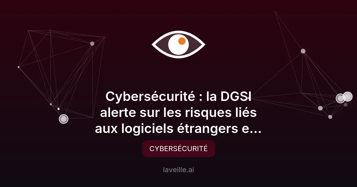 Cybersécurité : risques des logiciels étrangers en entreprise