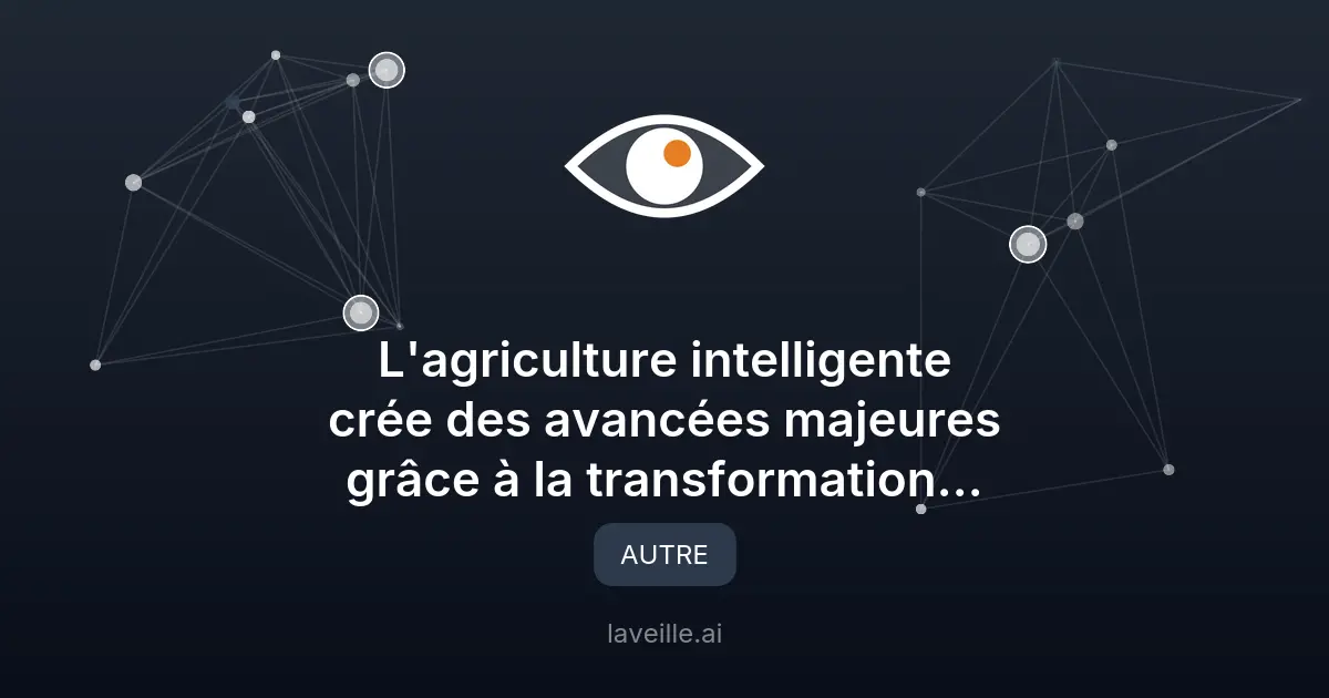 Transformation numérique : l'agriculture intelligente en avant