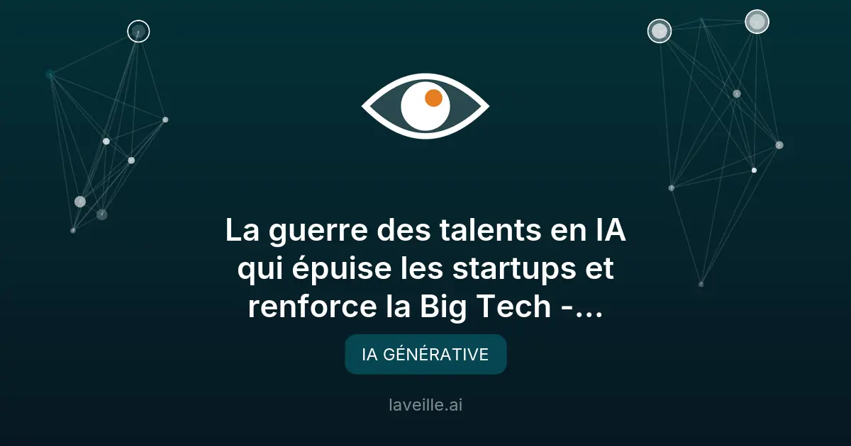 Guerre des talents en IA : startups vs Big Tech