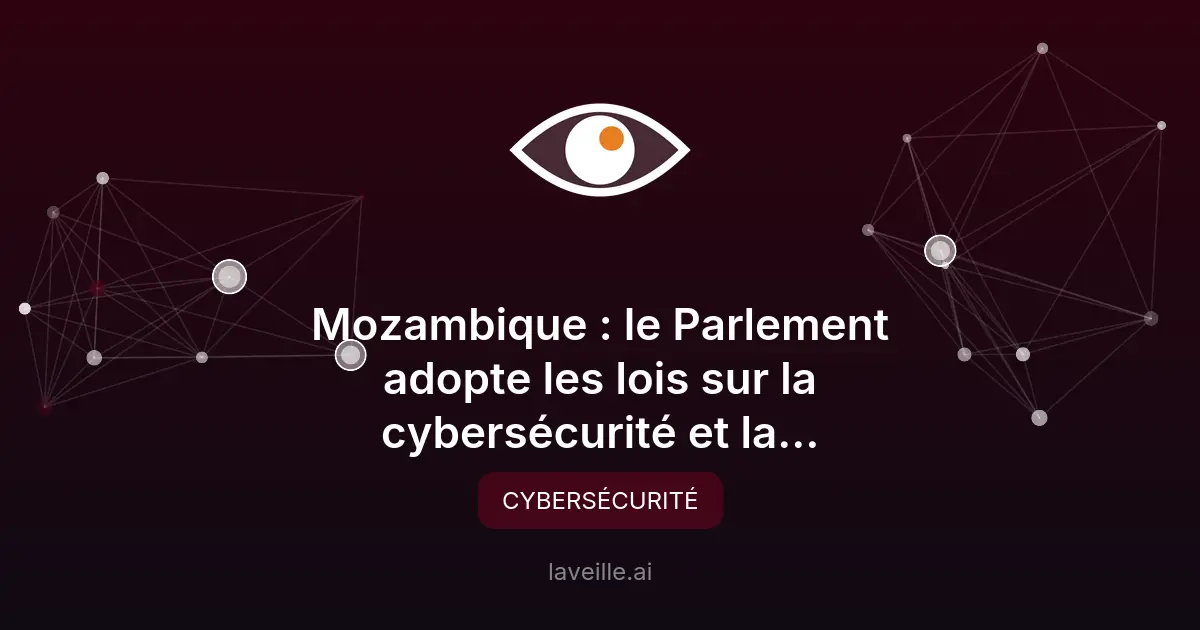 Mozambique : nouvelles lois cybersécurité adoptées