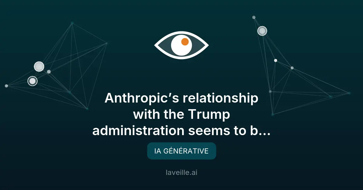 Anthropic et l'administration Trump : tensions et collaborations
