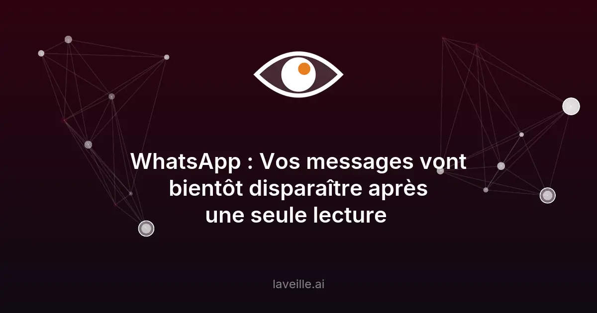 WhatsApp teste les messages texte à lecture unique