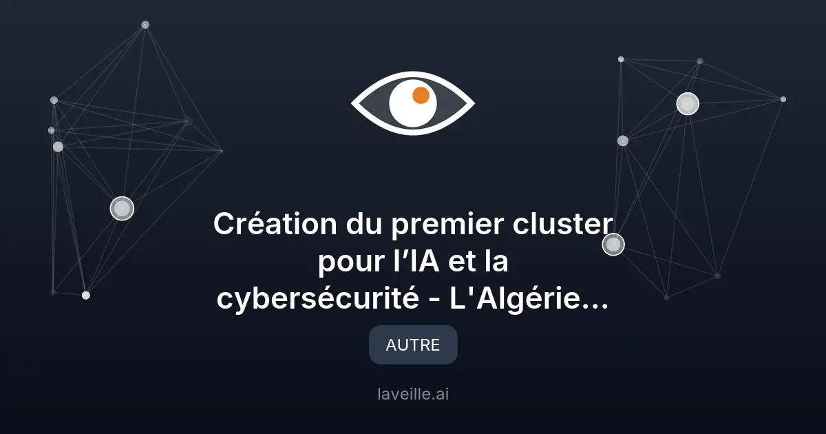 Algérie : Premier cluster pour l'IA et la cybersécurité