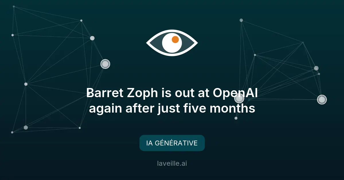 Barret Zoph quitte OpenAI après cinq mois