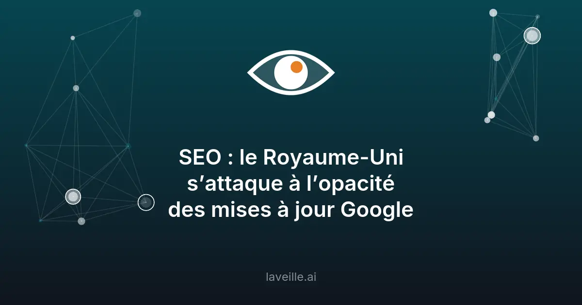 Royaume-Uni impose transparence algorithmes à Google