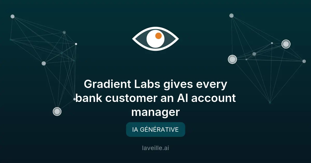IA bancaire : Gradient Labs transforme le service client