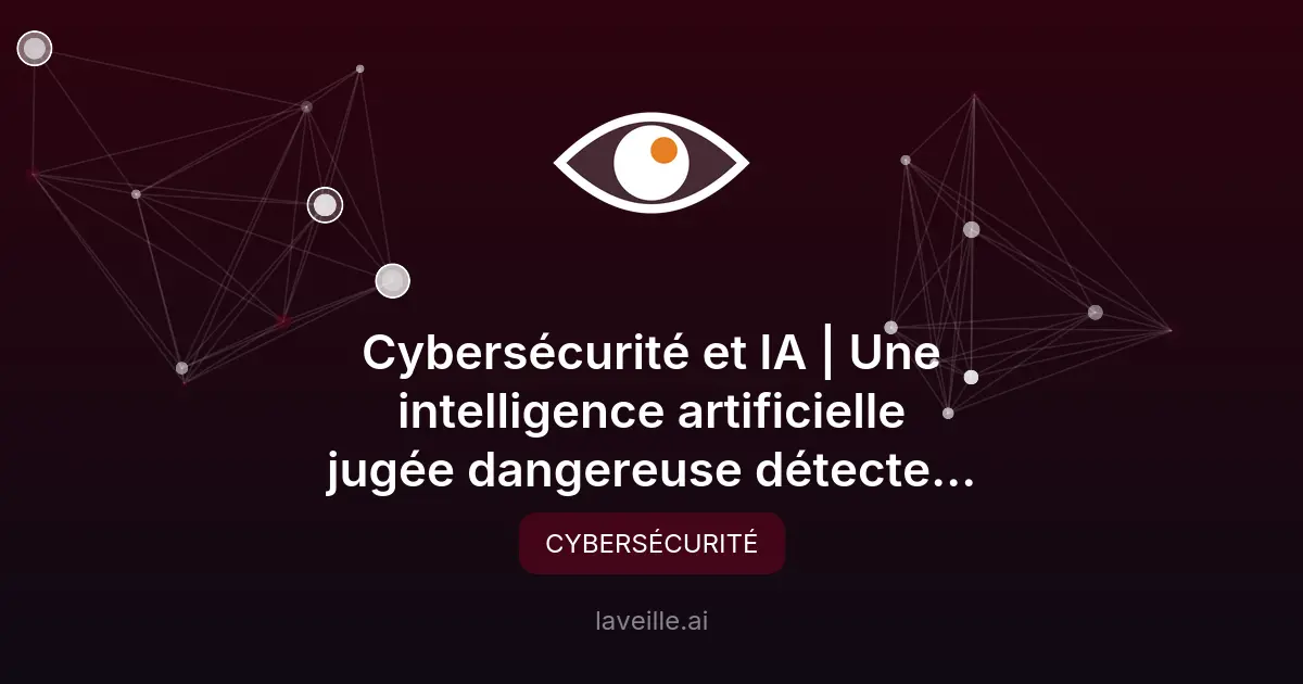IA dangereuse détecte 95.7% des failles cybersécurité