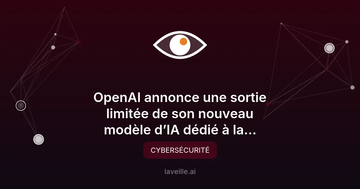 OpenAI dévoile GPT-5.4-Cyber pour la cybersécurité