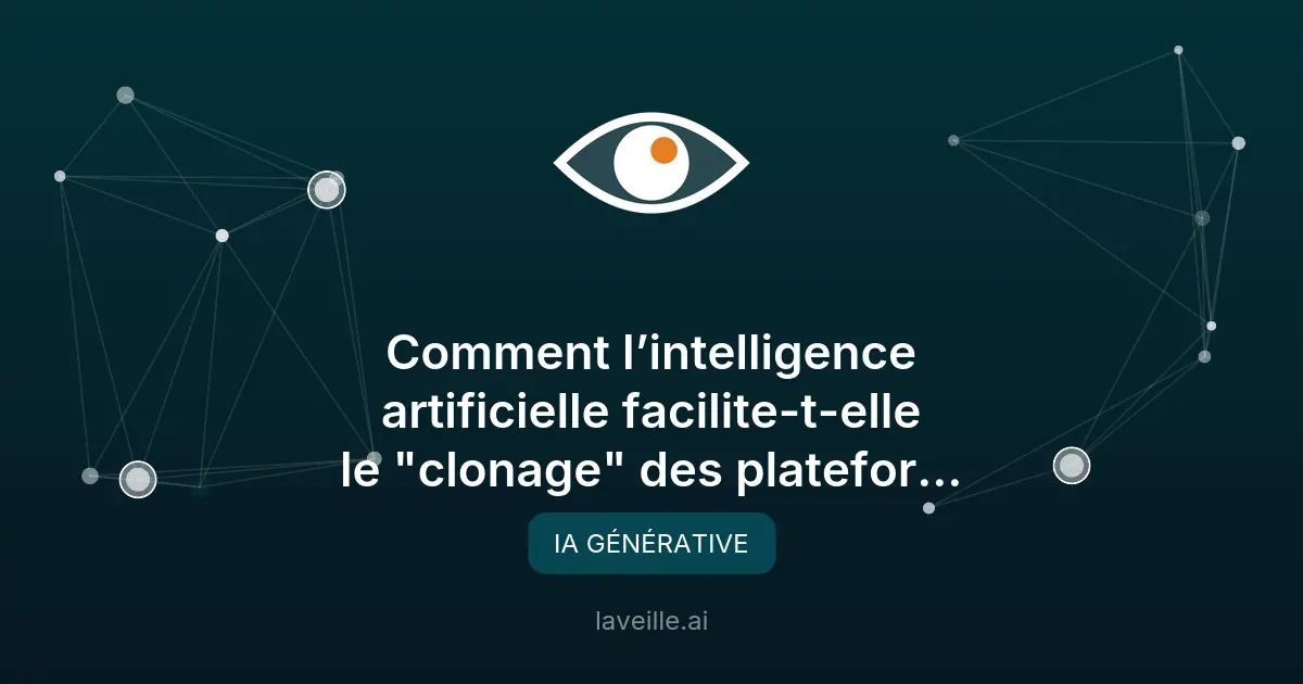 Comment l'IA révolutionne le clonage des plateformes numériques