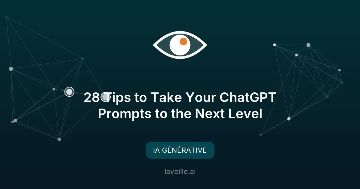 28 astuces pour optimiser vos prompts ChatGPT
