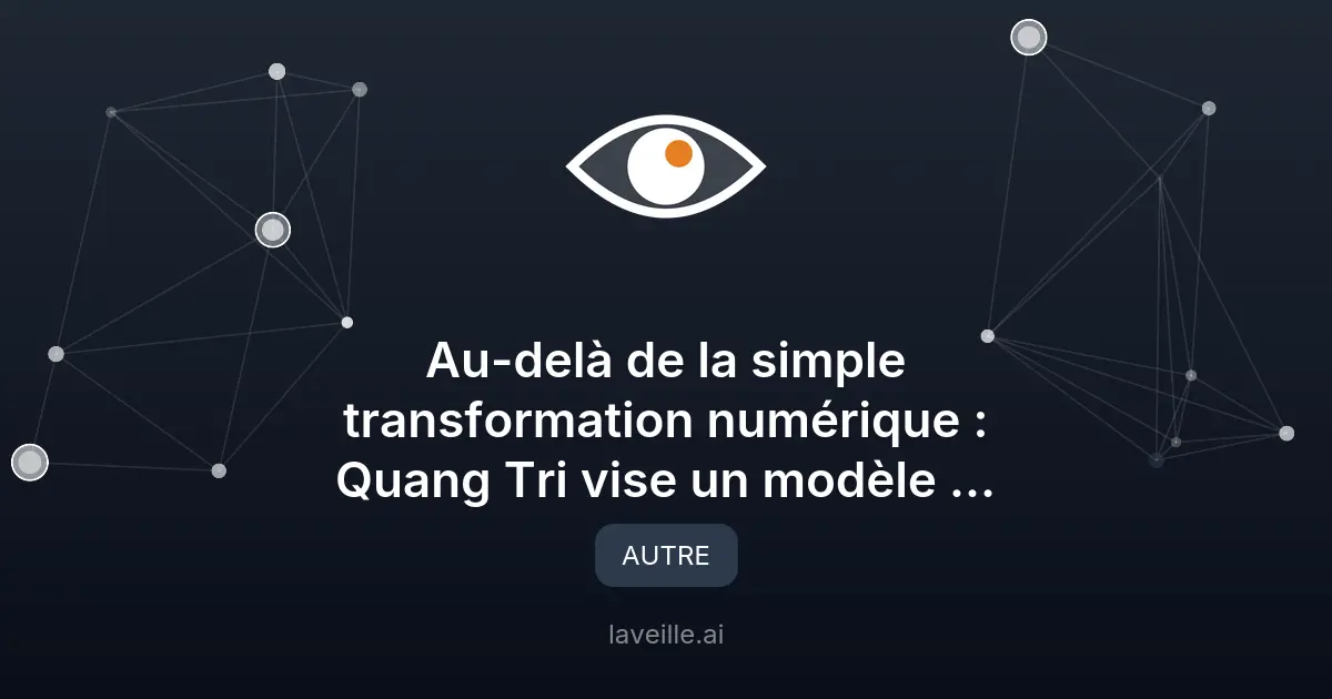 Quang Tri : Transformation numérique et développement durable