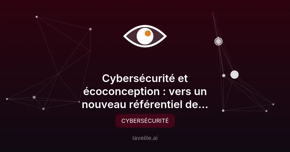 Cybersécurité et écoconception : un nouveau référentiel