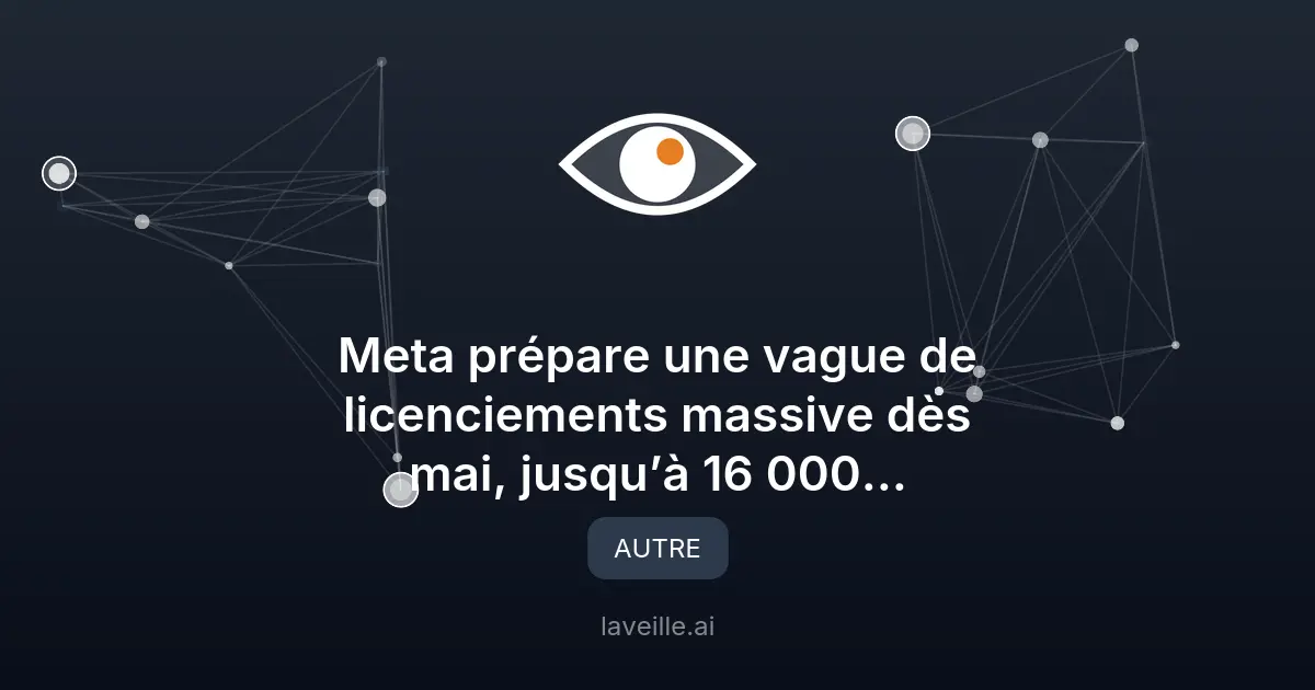 Meta prévoit 16 000 licenciements pour financer l'IA