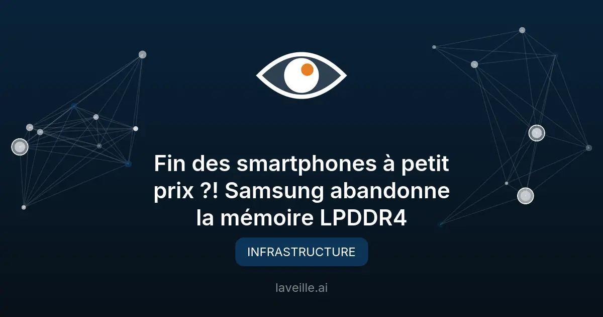 Fin des smartphones pas chers ? Samsung abandonne la LPDDR4