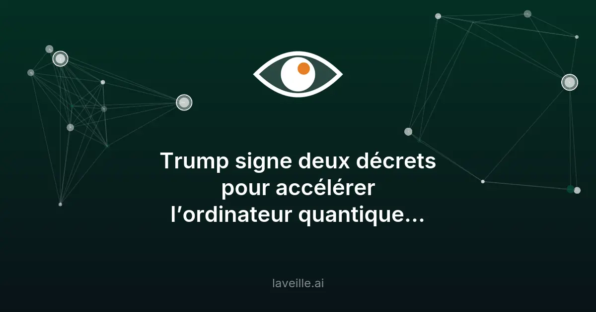 Trump accélère l'informatique quantique avec deux décrets