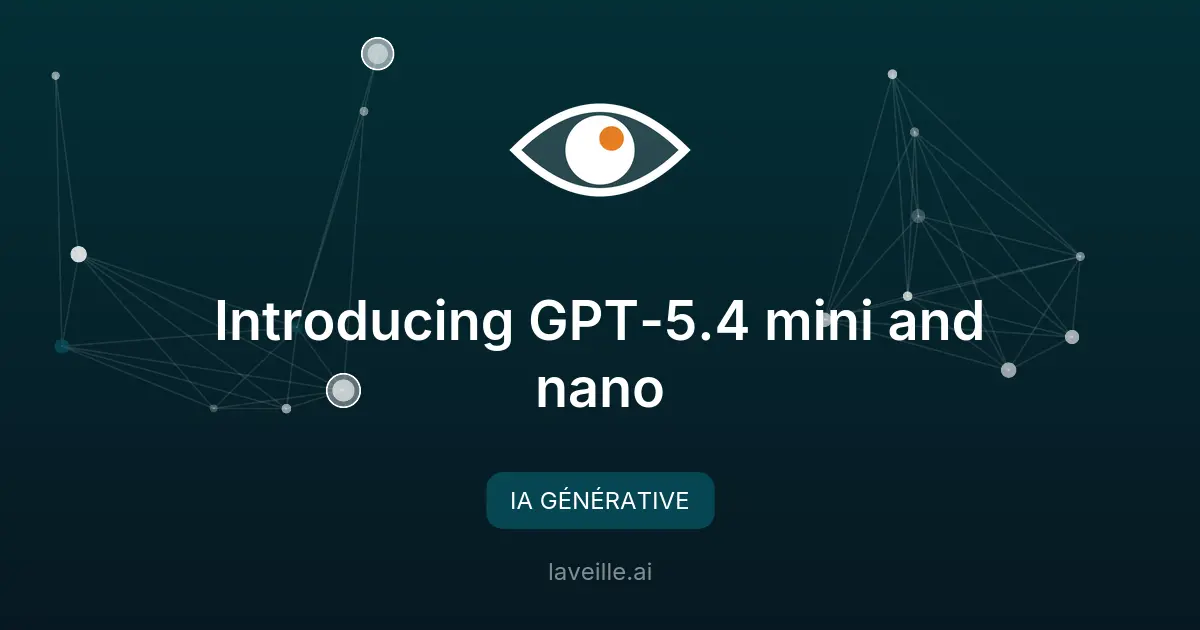 GPT-5.4 mini et nano : des versions rapides pour le codage