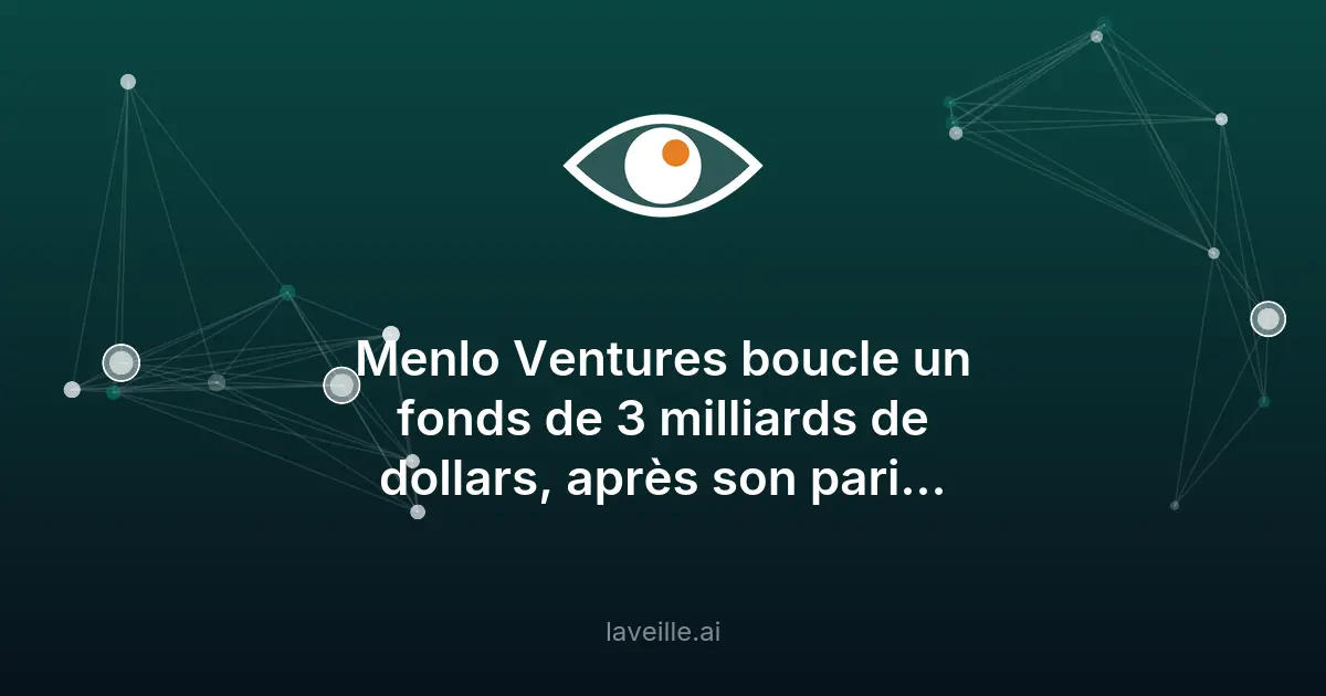 Menlo Ventures lève 3 milliards pour l'IA