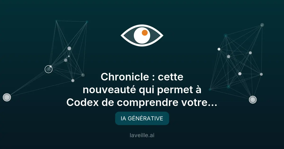 Chronicle : Codex comprend maintenant votre écran