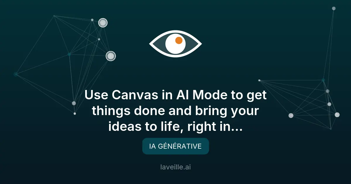 Google Canvas en mode IA : boostez votre productivité