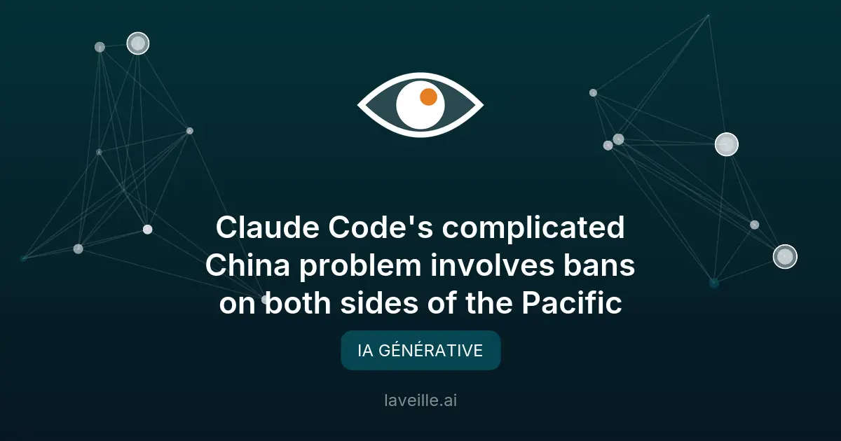 Claude Code interdit en Chine : contournements et tensions
