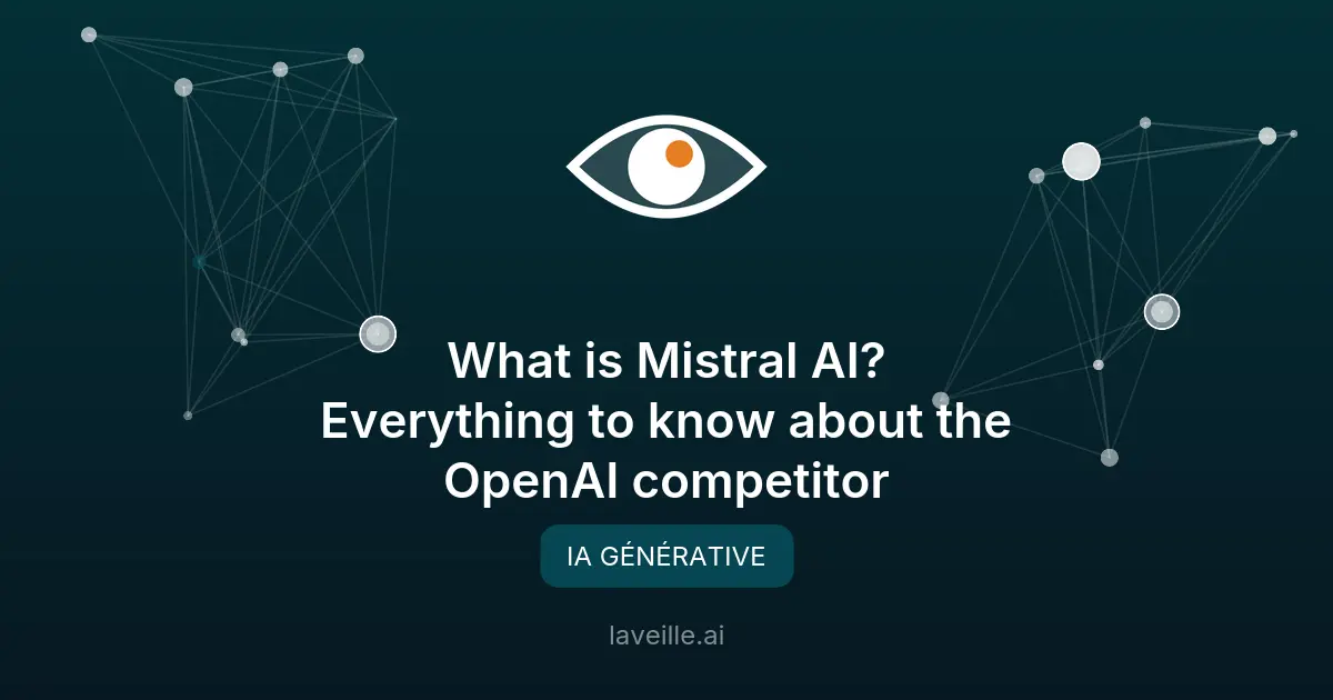 Mistral AI : l'alternative française à OpenAI