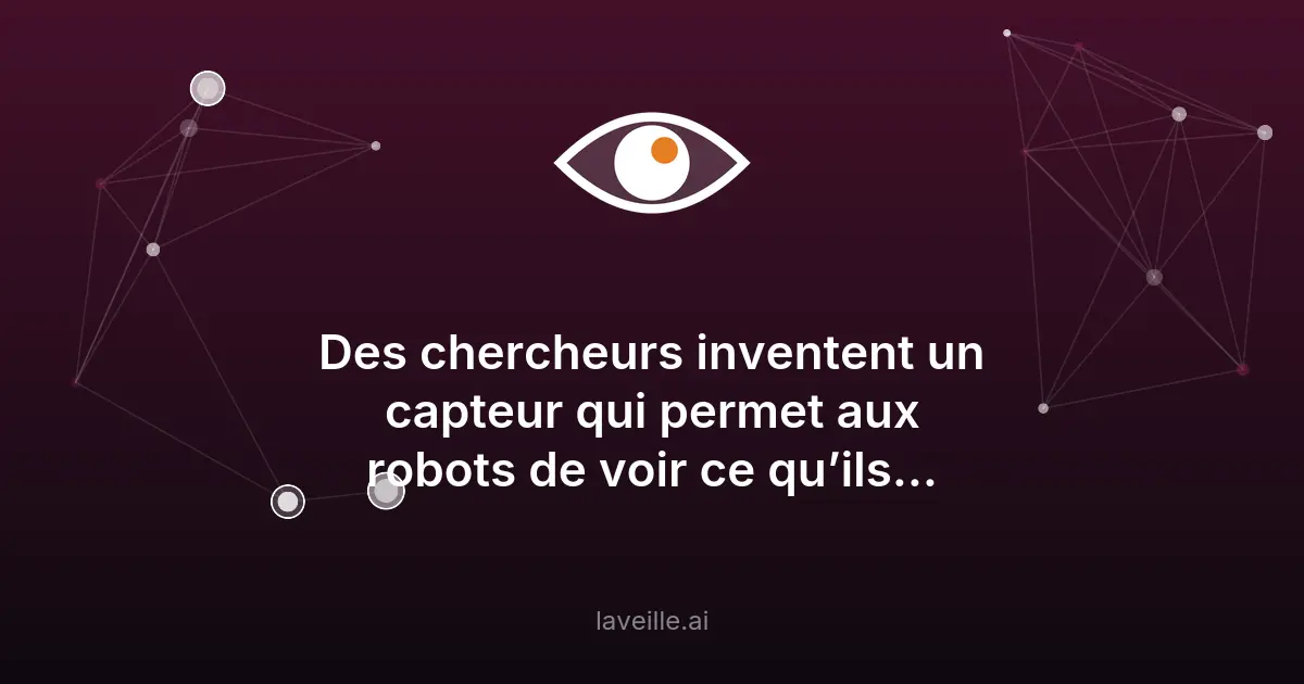 Nouveau capteur optique pour robots : une révolution tactile