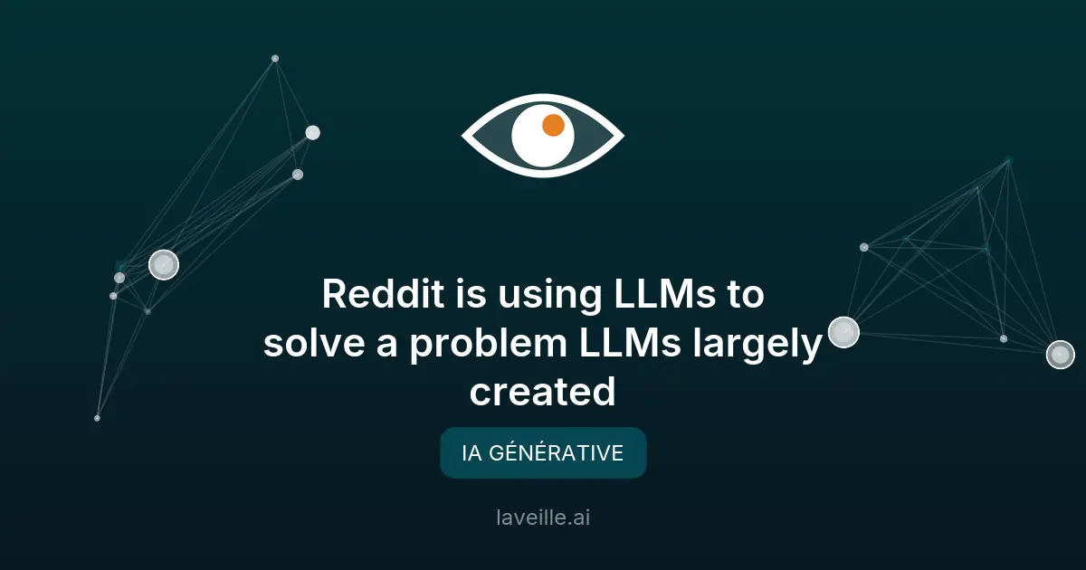 Reddit utilise des LLMs pour lutter contre le spam généré par IA