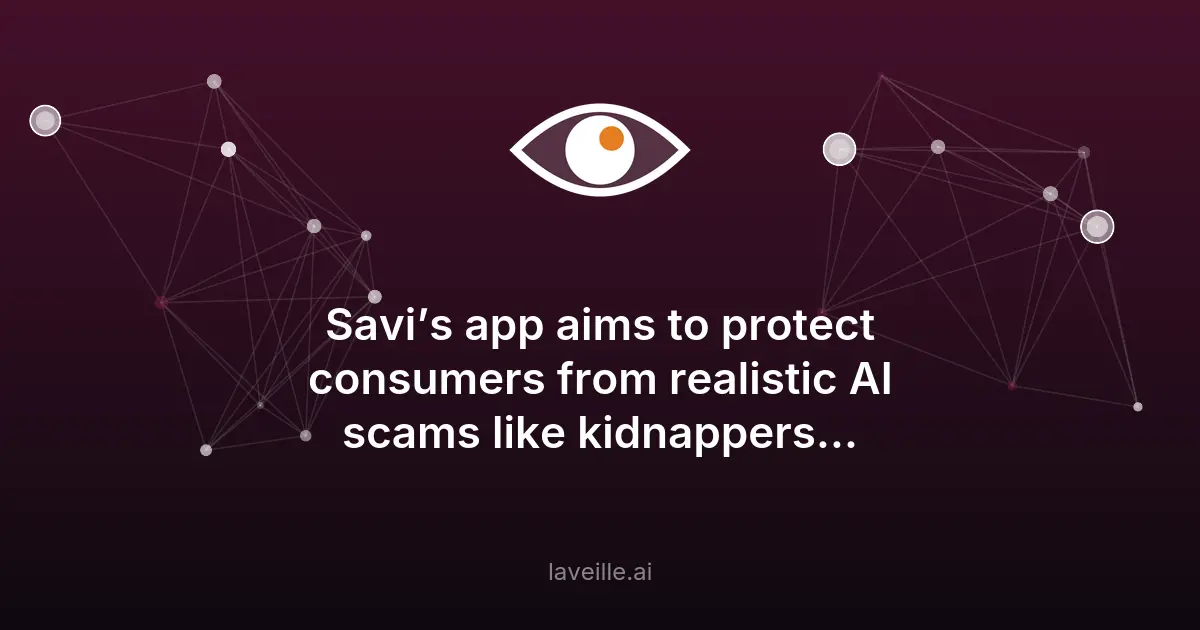 Savi Security protège contre les arnaques IA réalistes