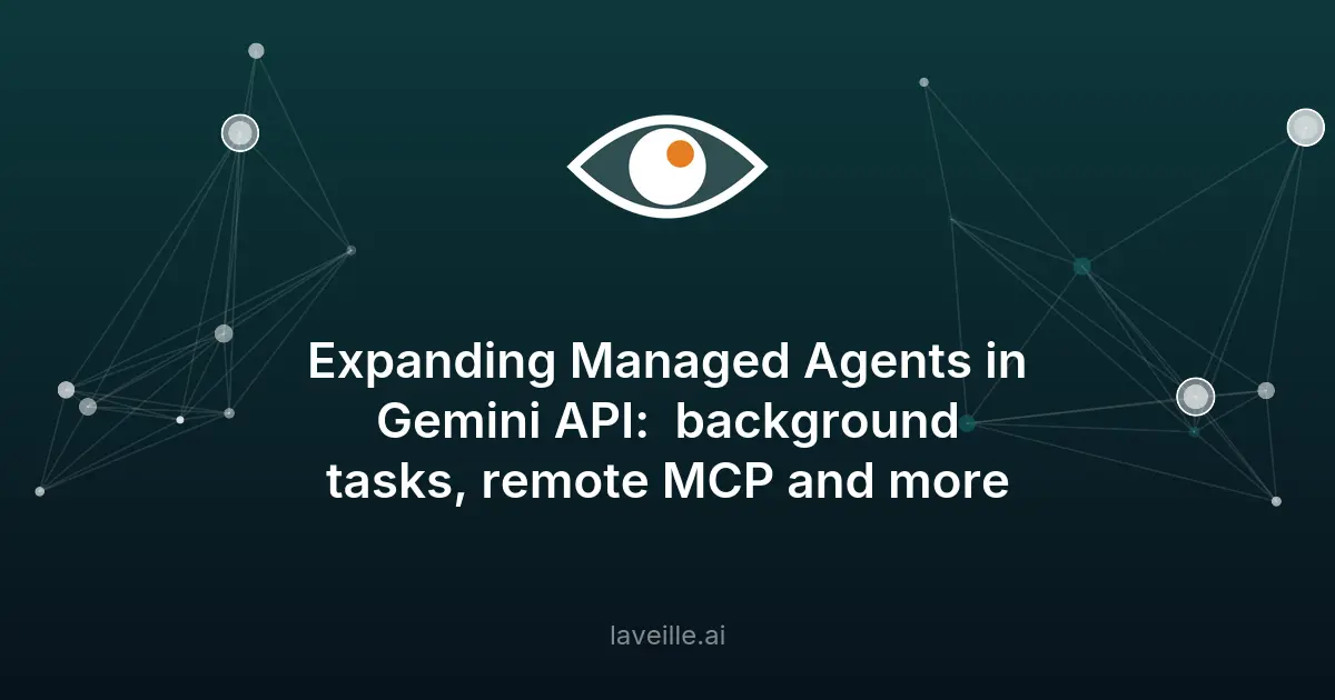 Nouvelles fonctionnalités pour les agents gérés dans l'API Gemini