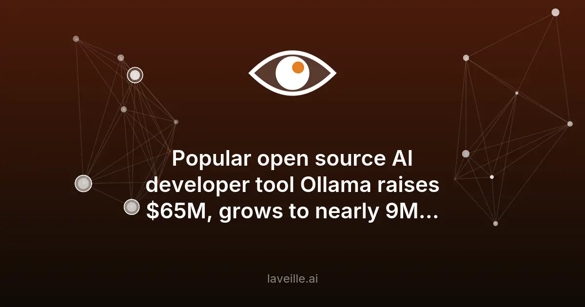 Ollama lève 65M$ et compte 8,9M d'utilisateurs